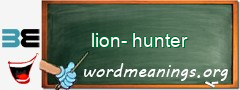 WordMeaning blackboard for lion-hunter